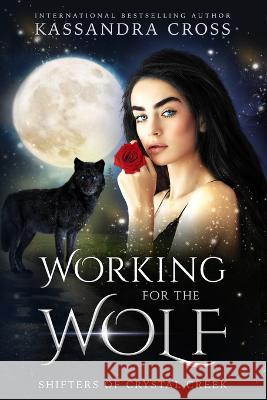 Working For The Wolf Kassandra Cross   9798377200031 Independently Published