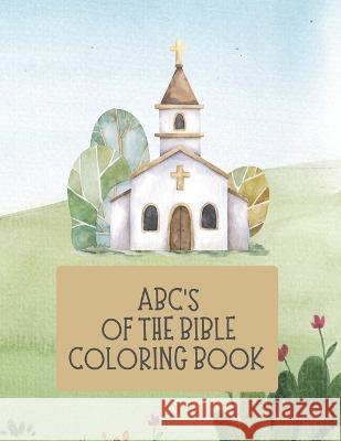 ABC's of the Bible Coloring Book Kristen L Jeffers   9798377209683 Independently Published