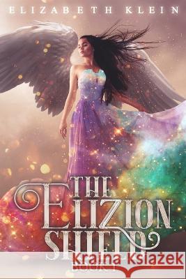 The Elizion Shield Elizabeth Klein   9798377222262