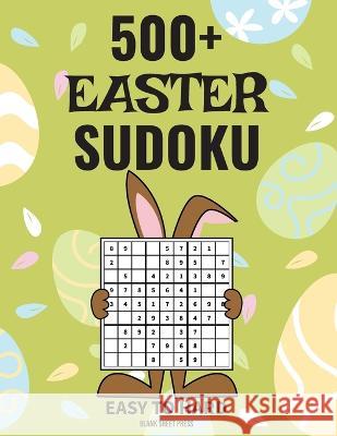 500+ Easter Sudoku: Three levels of difficulty (easy to hard) with answers Blank Sheet Press   9798377266013 Independently Published