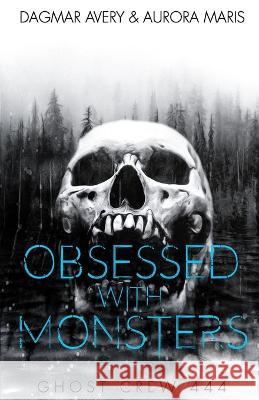 Obsessed with Monsters (GC 444): (Fractal Frontier) Aurora Maris Stella Price Dagmar Avery 9798377320975 Independently Published