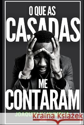 O Que as Casadas Me Contaram Joaquim Kanumbua   9798377321842