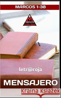 Mensajero: Marcos 1-38 Marcos Cervantes Janssen   9798377343769 Independently Published
