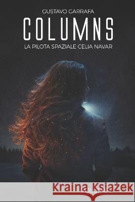 Columns: La pilota spaziale Celia Navar Gustavo Garrafa   9798377387688