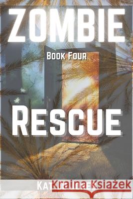 Zombie, Book Four: Rescue Kat-Jo Jones   9798377411437 Independently Published