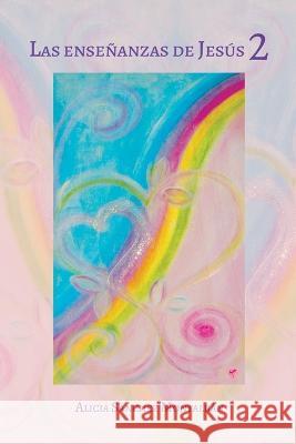 Las Ensenanzas de Jesus: Libro 2 Alicia Sanchez Montalban   9798377437161