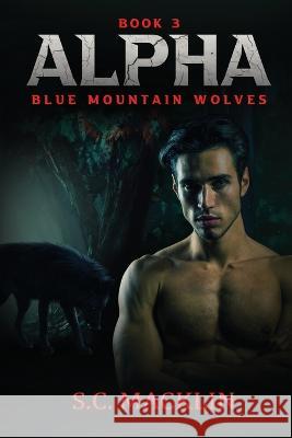 Alpha: Blue Mountain Wolves Emily Watson Susan Macklin  9798377453956 Independently Published