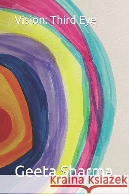 Vision/Third Eye Geeta Sharma   9798377482697 Independently Published