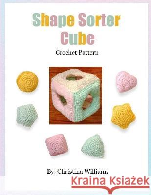 Shape Sorter Cube: Crochet Pattern Christina Williams   9798377483113