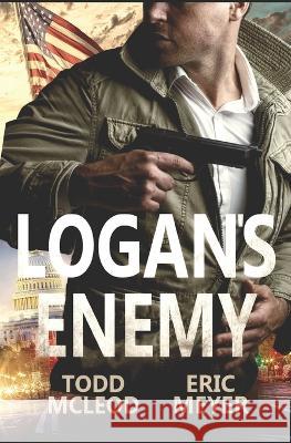 Logan's Enemy Todd McLeod Eric Meyer  9798377534099 Independently Published