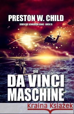 Die Da Vinci-Maschine Preston W Child   9798377543404 Independently Published