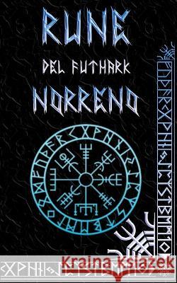 Rune del Futhark Norreno: Manuale per Principianti, Magia delle Rune Brittany Nightshade   9798377546207 Independently Published