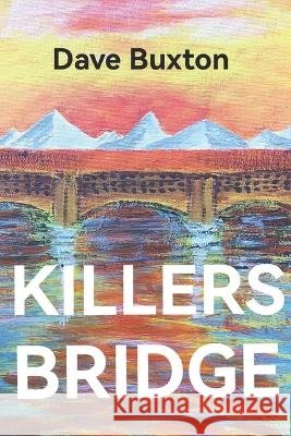 Killers bridge Dave Buxton   9798377551461