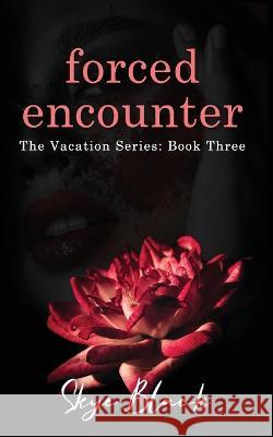 forced encounter Skye Black   9798377585190 Independently Published