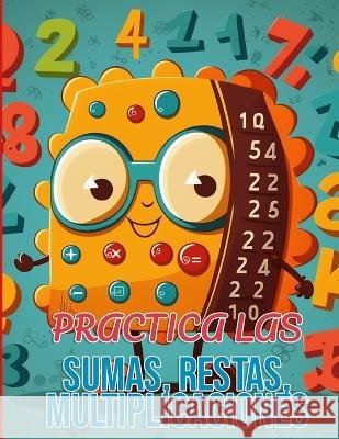 Practica las sumas, restas, multiplicaciones Ayoub Aziane   9798377590217