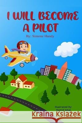 I Will Become a Pilot Simone Handy   9798377707936