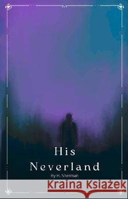 His Neverland Mercedes Amarant Mia Dorsch H Sherman 9798377754404 Independently Published