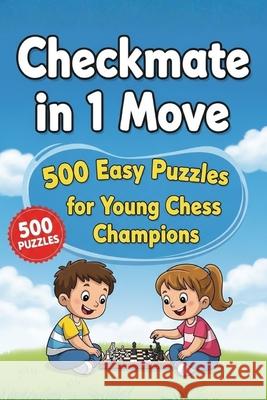 Checkmate in One Move: A Collection of 500 Chess Puzzles with Solutions Natarajan M   9798377788881 Independently Published