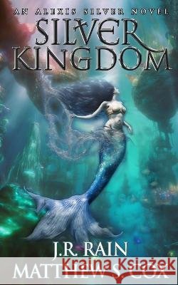 Silver Kingdom Matthew S Cox J R Rain  9798377798361 Independently Published