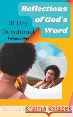 Reflections of God's Word 31 Day Devotional Volume 1 Linda Pendley Charlene Demetria Parker Blue  9798377804543 Independently Published