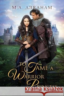 To Tame a Warrior Princess M a Abraham   9798377805250 Independently Published