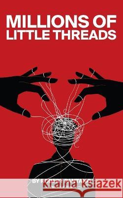 Millions of Little Threads Robert Pantano   9798377919841