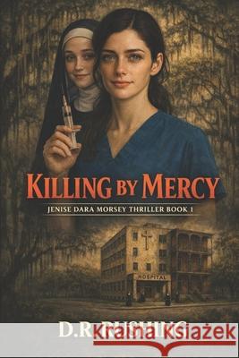 Killing By Mercy D R Rushing   9798377924258 Independently Published