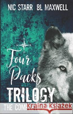 Four Packs Trilogy: The Complete Series Nic Starr Bl Maxwell  9798377942931 Independently Published