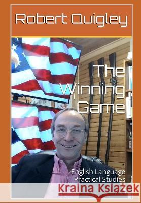 The Winning Game: English Language Practical Studies Joyce Chang Robert Quigley  9798377944430 Independently Published