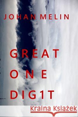 Great One Digit Johan Melin   9798377952459 Independently Published