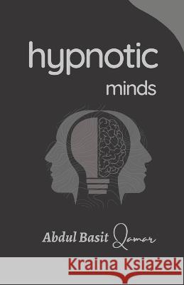 Hypnotic Minds Abdul Basit Qamar   9798377959489 Independently Published