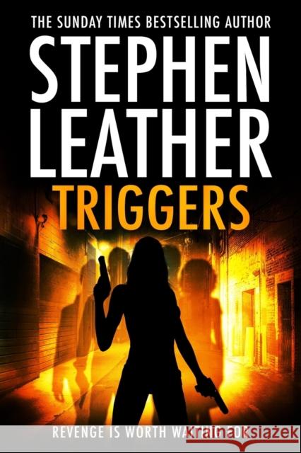 Triggers: Revenge Is Worth Waiting For Stephen Leather   9798377990994 Independently Published