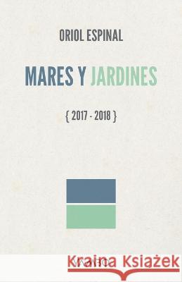 Mares Y Jardines Oriol Espinal   9798378011605 Independently Published