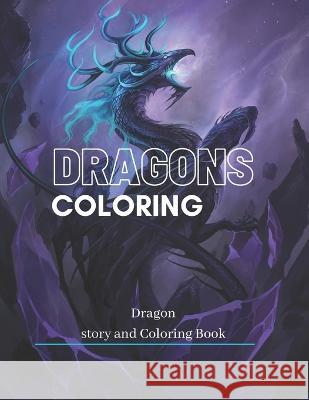Dragons story and Coloring Dragon Book Zahara Khalid   9798378073764 Independently Published