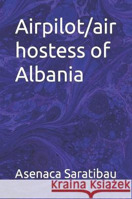 Airpilot/air hostess of Albania Anna Lvereva Daniel Sancho Enrique Rodriguez 9798378100712 Independently Published