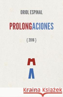 Prolongaciones Oriol Espinal   9798378128242 Independently Published