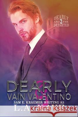 Dearly & Vain Valentino L a Kaye   9798378132720 Independently Published
