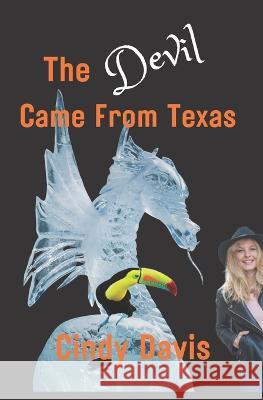 The Devil Came From Texas Rick Palmacci Cindy Davis  9798378146673