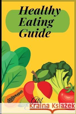 Healthy Guide To Eating.... Jeffrey Jackson/Edwards Atif Edwards  9798378191888 Independently Published