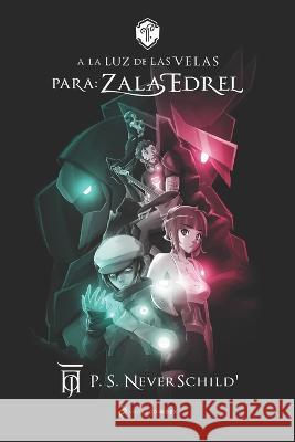 A la Luz de las Velas: Para: Zala Edrel Pyaratti Satzvagner Neverschild'   9798378192793 Independently Published
