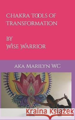 Chakra Tools of Transformation Jeanne Bean Murdock Wise Warrior  9798378199839