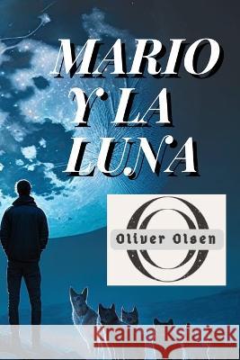 Mario y la Luna Oliver Olsen   9798378210893 Independently Published