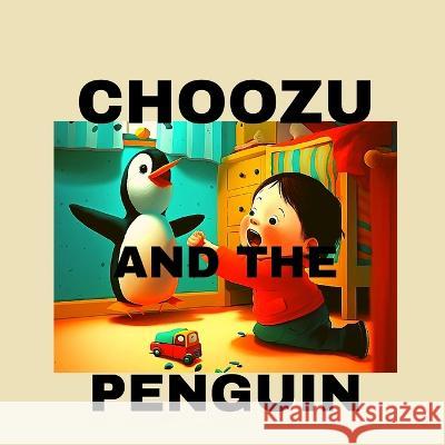 Choozu and the Penguin Anuradha Singh   9798378227006 Independently Published