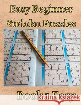 Easy Beginner Sudoku Puzzles Margo Cale   9798378311798 Independently Published