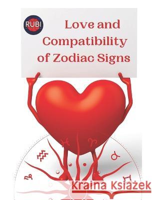 Love and Compatibility of Zodiac Signs Angeline Rubi Alina a Rubi  9798378322848 Independently Published