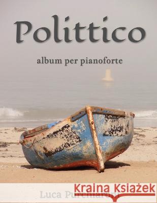 Polittico: Secondo album per pianoforte Luca Purchiaroni   9798378327805 Independently Published
