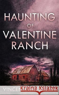 The Haunting of Valentine Ranch Vincent Valentean   9798378351213 Independently Published