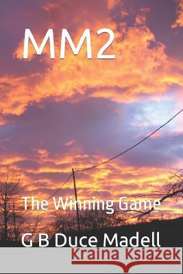 Mm2: The Winning Game G B Duce Madell   9798378355709 Independently Published
