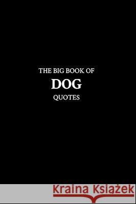 The Big Book of Dog Quotes M K   9798378377732 Independently Published