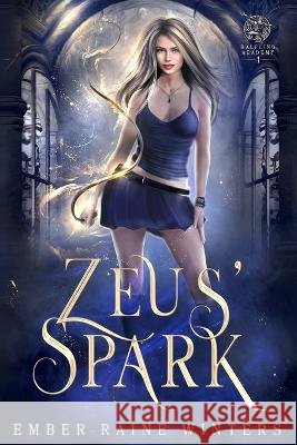 Zeus' Spark Ember-Raine Winters   9798378450220 Independently Published